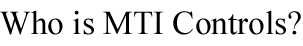 Who is MTI Controls?